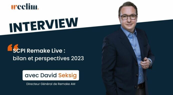 SCPI Remake Live. On dresse le bilan 2022 et les perspectives 2023 avec David SEKSIG, co-fondateur de Remake AM